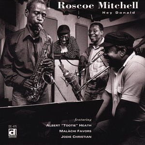 Hey Donald , Roscoe Mitchell