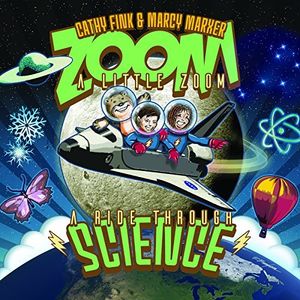 Zoom A Little Zoom: A Ride Through Science , Cathy Fink
