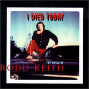 I Died Today , Rodd Keith