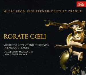 Music from Eighteenth-Century Prague Rorate Coeli , Collegium Marianum
