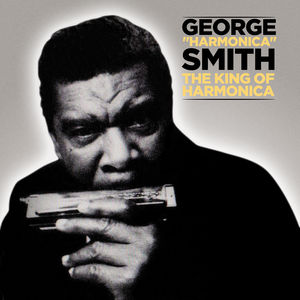 King of Harmonica , George "Harmonica" Smith & the Chicago Blues Band