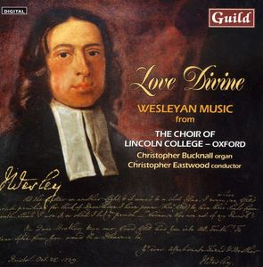 Love Divine: Wesleyan Music from Choir of Lincoln , Lincoln College Choir, Oxford
