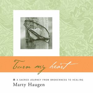 Turn My Heart , Marty Haugen