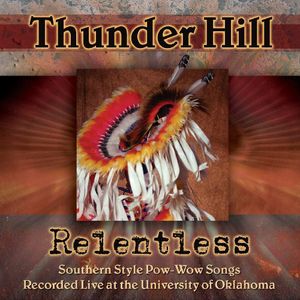 Relentless: Southern Style Pow-wow Songs Recorded Live At The University Of Oklahoma