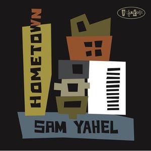 Hometown , Sam Yahel