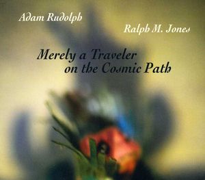 Merely a Traveler on the Cosmic Path , Adam Rudolph