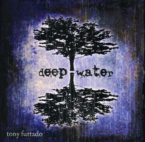 Deep Water , Tony Furtado