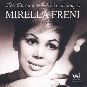 Close Encounters with Great Singers , Mirella Freni