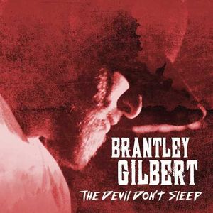The Devil Don't Sleep , Brantley Gilbert