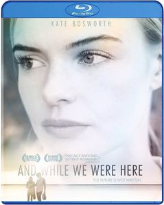 And While We Were Here , Kate Bosworth
