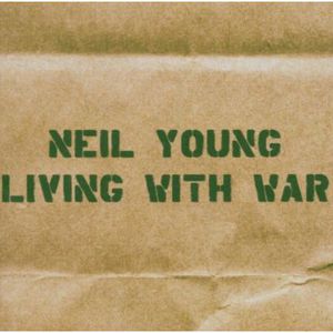 Living with War , Neil Young
