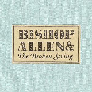 The Broken String , Bishop Allen