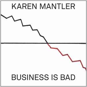 Business Is Bad , Karen Mantler