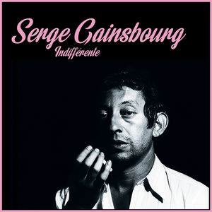 Indifferente , Serge Gainsbourg