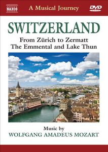 Musical Journey: Switzerland From Zurich to Zermat , W.a. Mozart