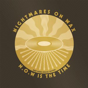 N.O.W Is the Time: Deep Down E Dition , Nightmares on Wax