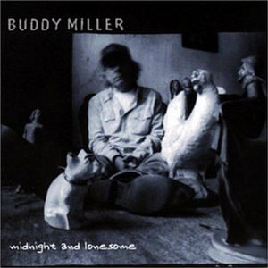 Midnight and Lonesome , Buddy Miller