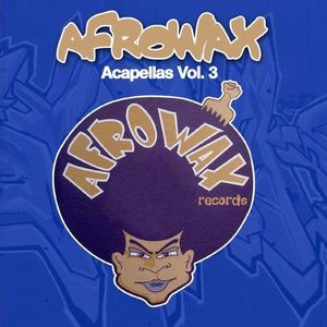 Acapellas, Vol. 3 , DJ Afrowax