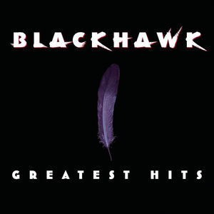 Greatest Hits , BlackHawk