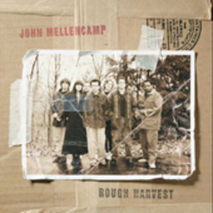 Rough Harvest , John Mellencamp