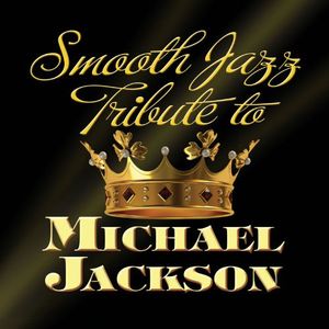 Smooth Jazz Tribute to Michael Jackson / Various -  CC Entertainment