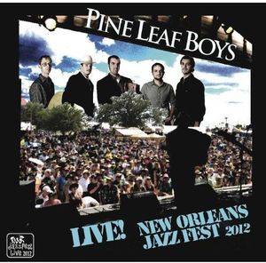 Live at Jazzfest 2012 , Pine Leaf Boys