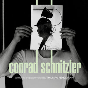 Kollektion 05: Conrad Schnitzler Compiled and Assembled by Thomas Fehl , Conrad Schnitzler