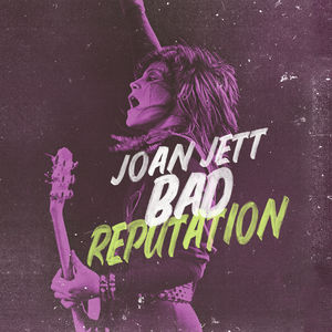 Bad Reputation: Music From The Original Motion Picture , Joan Jett