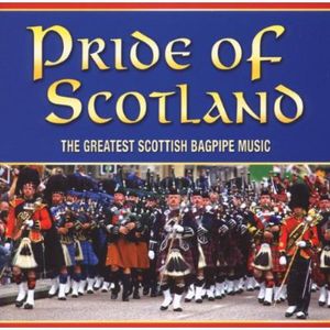 Pride of Scotland: The Greatest Scottish Bagpipe Music -  REL Records