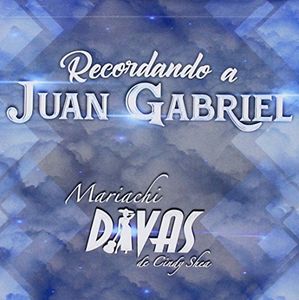 Recordando A Juan Gabriel , Mariachi Divas De Cindy Shea