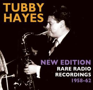 New Edition: Rare Radio Recordings 1958-62 , Tubby Hayes