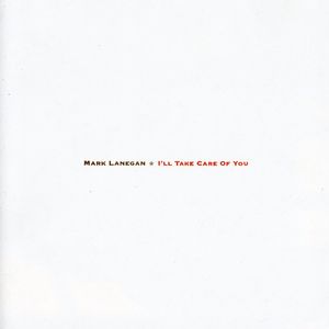 I'll Take Care of You , Mark Lanegan