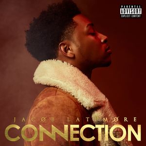 Connection [Explicit Content] , Jacob Latimore