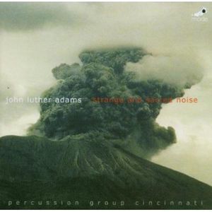 John Luther Adams: Strange and Sacred Noise , John Luther Adams
