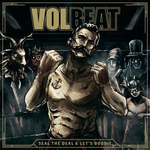 Seal The Deal & Let's Boogie , Volbeat