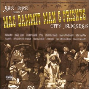 Mac Dammit Man & Friends-City Slickers , Mac Dre