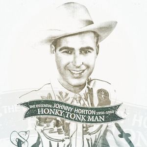 Honky Tonk Man: Essential 1956-60 , Johnny Horton