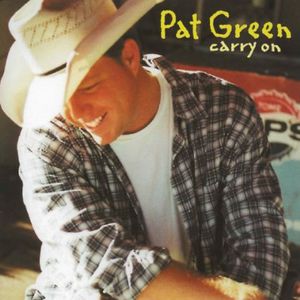Carry on , Pat Green