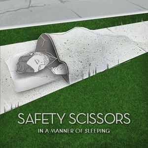 In a Manner of Sleeping , Safety Scissors