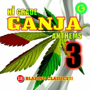 Hi-Grade Ganja Anthems, Vol. 3 , Various Artists