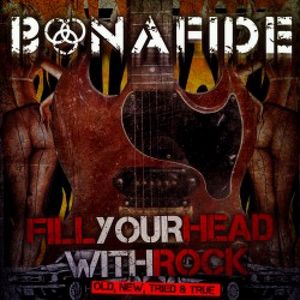 Fill Your Head with Rock , Bonafide