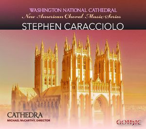 New American Choral Series: Stephen Caracciolo , Cathedra