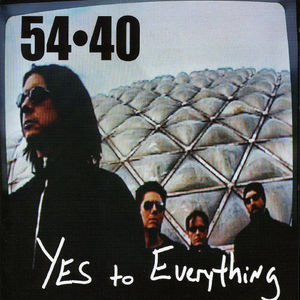 Yes to Everything , 54-40