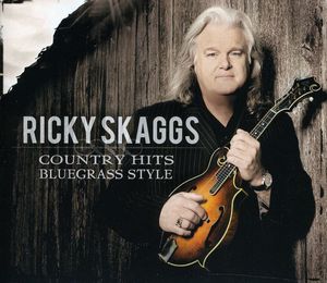 Country Hits: Bluegrass Style , Ricky Skaggs