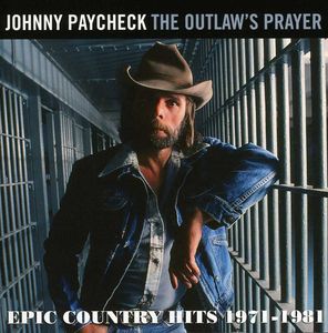 Outlaws Prayer: Epic Country Hits 1971 - 1981 [Import] , Johnny Paycheck