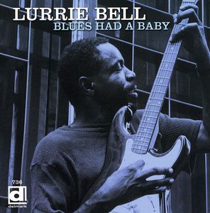 Blues Had a Baby , Lurrie Bell