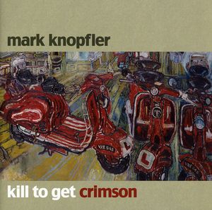 Kill to Get Crimson' [Import] , Mark Knopfler