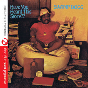 Have You Heard This Story , Swamp Dogg
