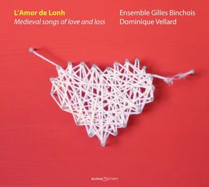 L'amor de Lonh: Medieval Songs of Love & Loss , Ensemble Gilles Binchois