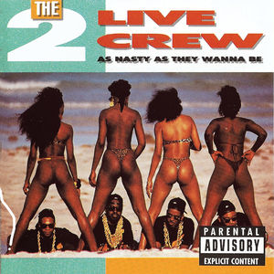 As Nasty As They Want to Be , 2 Live Crew